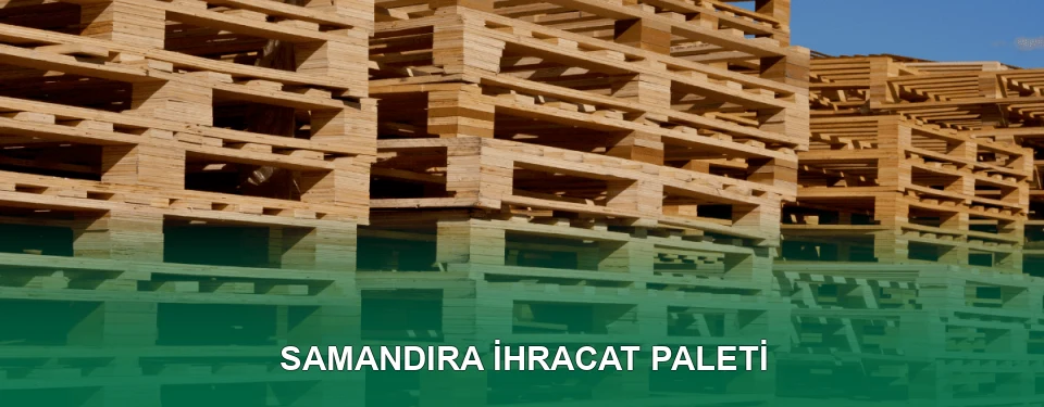 Samandıra İhracat Paleti İmalatı