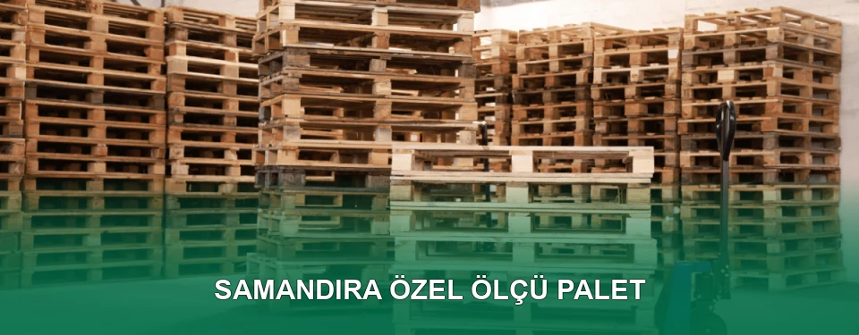 Samandıra Özel Ölçü Palet İmalatı